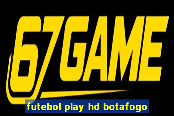 futebol play hd botafogo